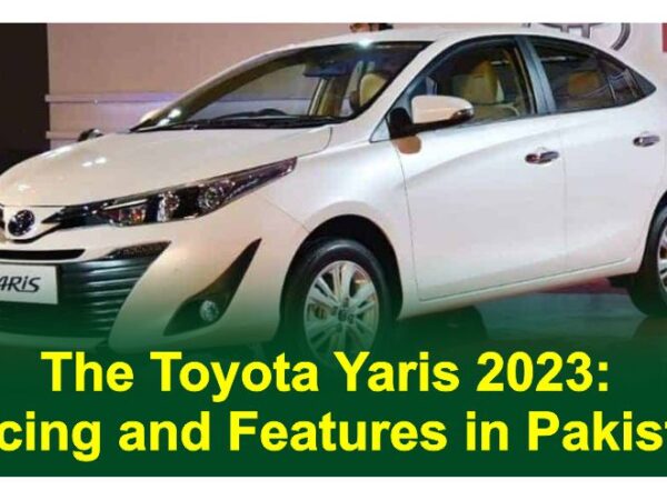 The Toyota Yaris 2023: Pricing and Features in Pakistan