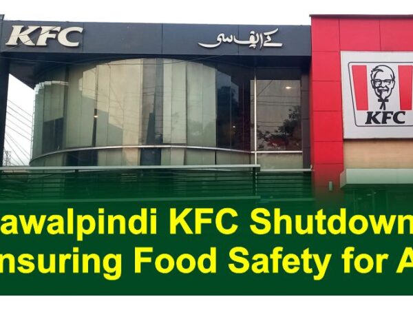 Rawalpindi KFC Shutdown: Ensuring Food Safety for All