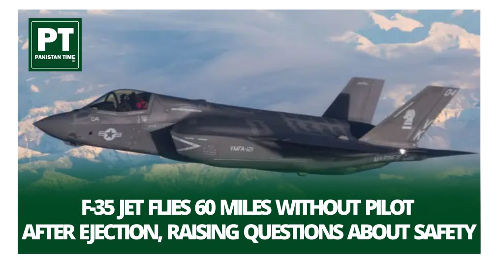F-35 Jet Flies 60 Miles Without Pilot After Ejection, Raising Questions About Safety