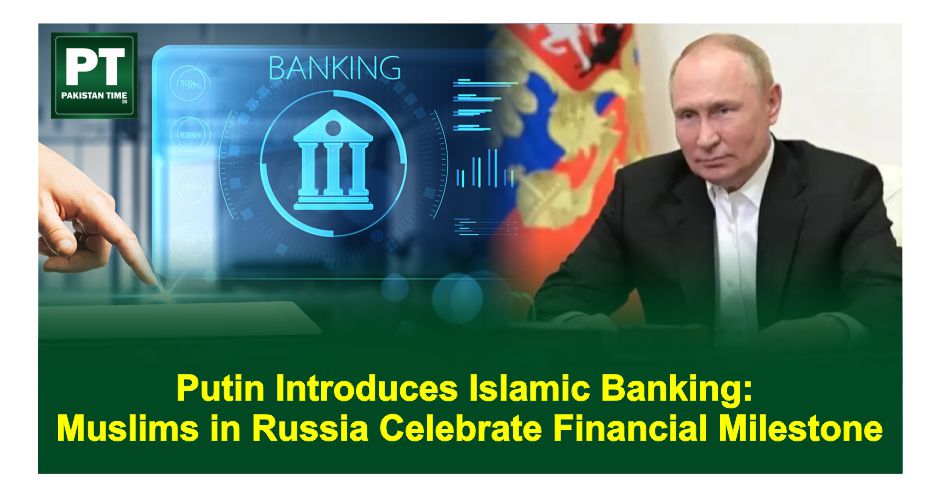 Putin Introduces Islamic Banking: Muslims in Russia Celebrate Financial Milestone