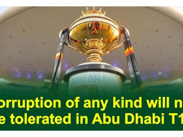 Corruption of any kind will not be tolerated in Abu Dhabi T10