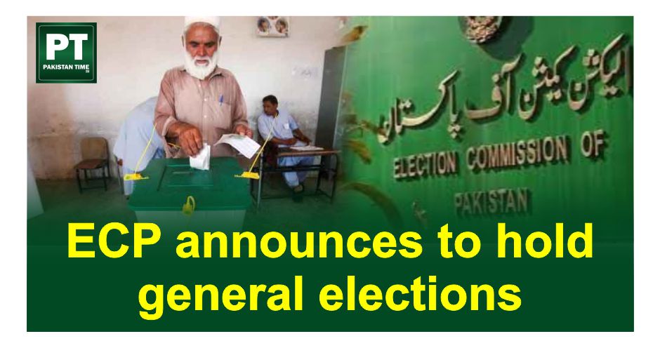Election Commission of Pakistan (ECP) Announces to hold General Elections
