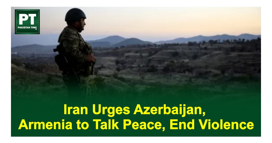 Iran Urges Azerbaijan, Armenia to Talk Peace, End Violence