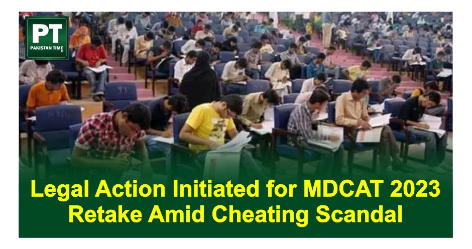 Legal Action Initiated for MDCAT 2023 Retake Amid Cheating Scandal
