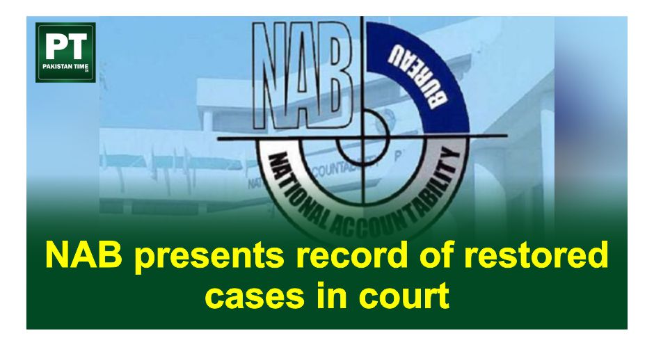 NAB presents record of restored cases in court