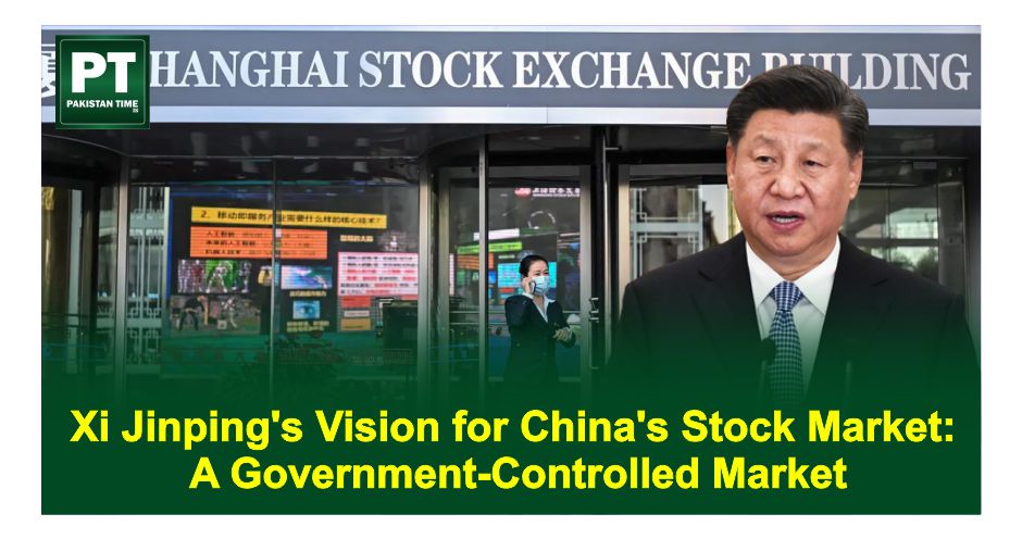 Xi Jinping’s Vision for China’s Stock Market: A Government-Controlled Market