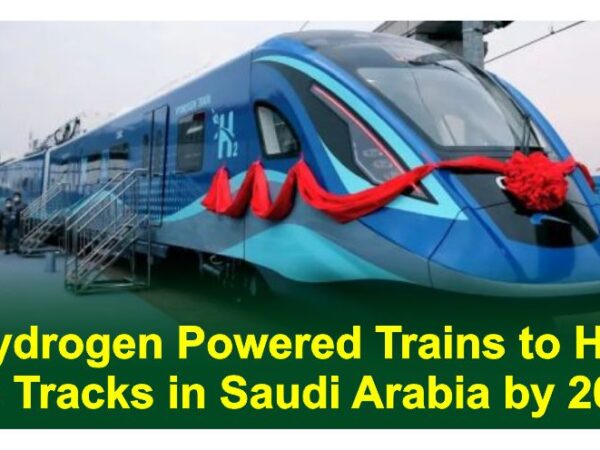 Hydrogen Powered Trains to Hit the Tracks in Saudi Arabia by 2025