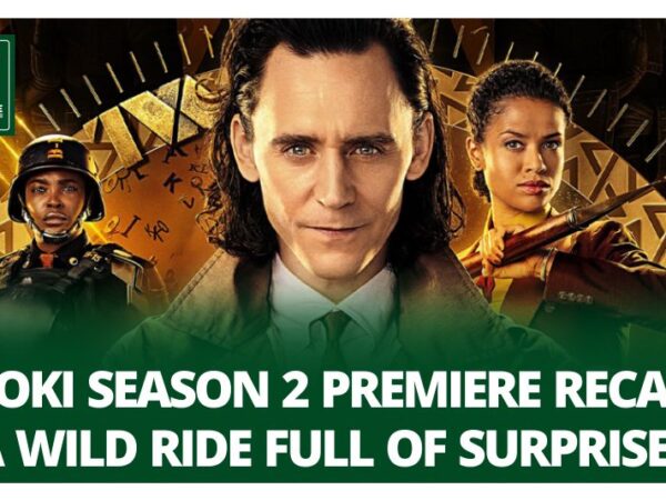 Loki Season 2 Premiere Recap: A Wild Ride Full of Surprises
