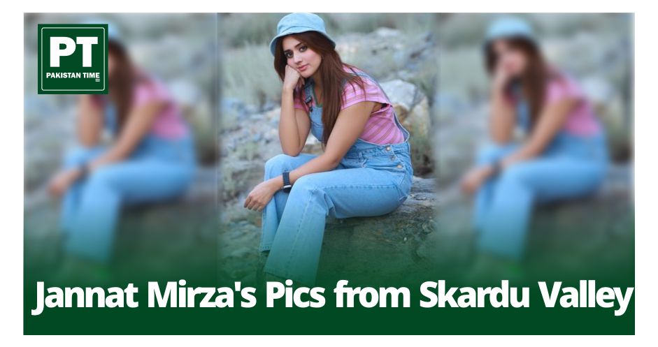 Jannat Mirza’s Pics from Skardu Valley