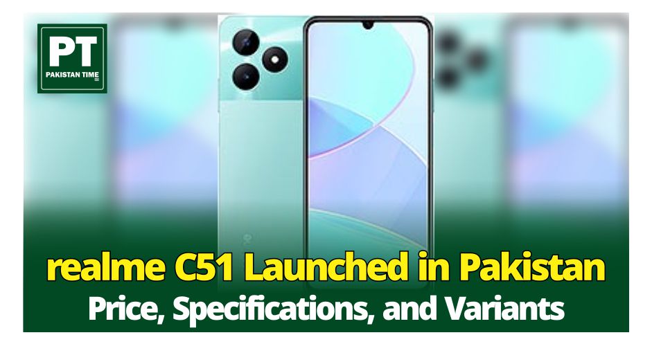 realme C51 Launched in Pakistan: Price, Specifications, and Variants