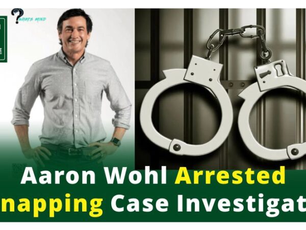 Aaron Wohl Arrested: Kidnapping Case and Investigation