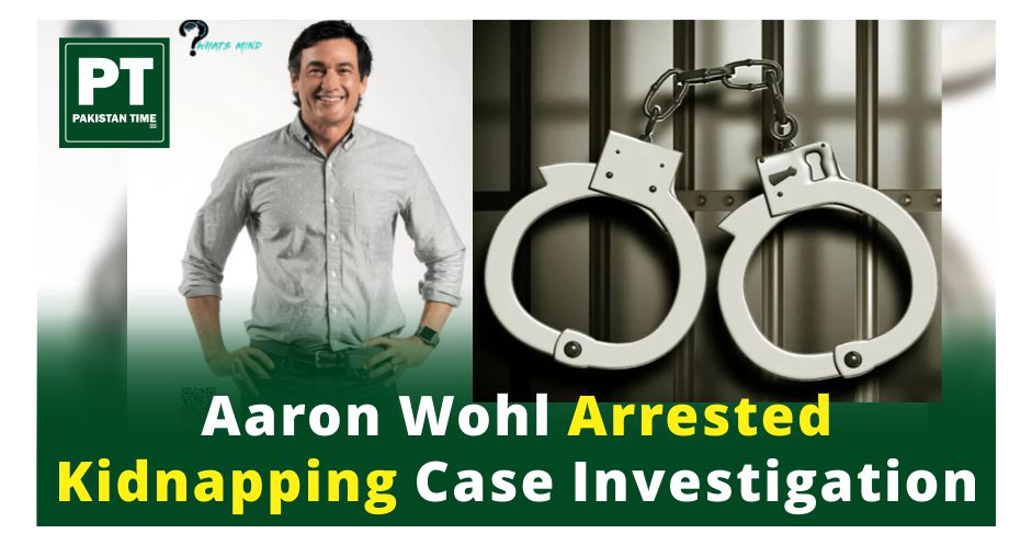 Aaron Wohl Arrested: Kidnapping Case and Investigation