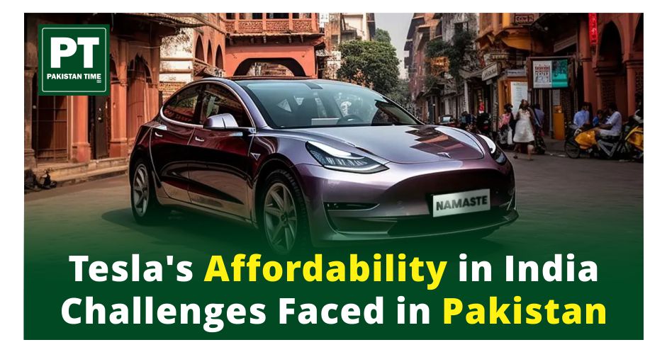 Decoding Electric Car Pricing: A Comparative Analysis of Tesla’s Affordability in India and the Challenges Faced in Pakistan