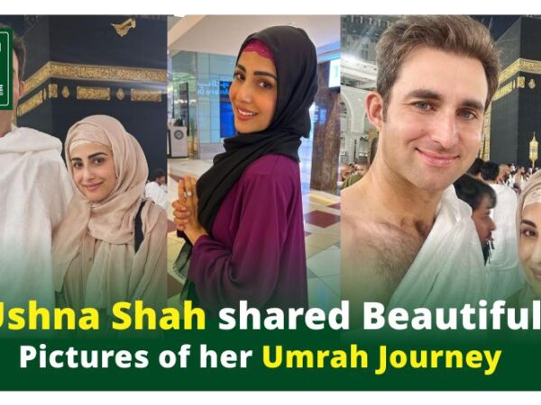 Ushna Shah’s Spiritual Journey: Umrah Pics