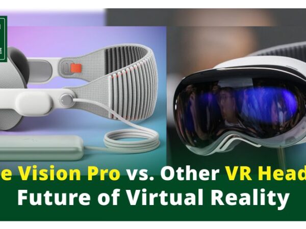 Apple Vision Pro vs. Other VR Headsets: Future of Virtual Reality