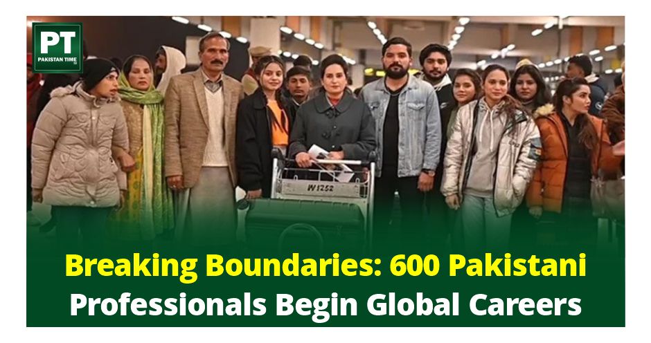 Breaking Boundaries: 600 Pakistani Professionals Begin Global Careers