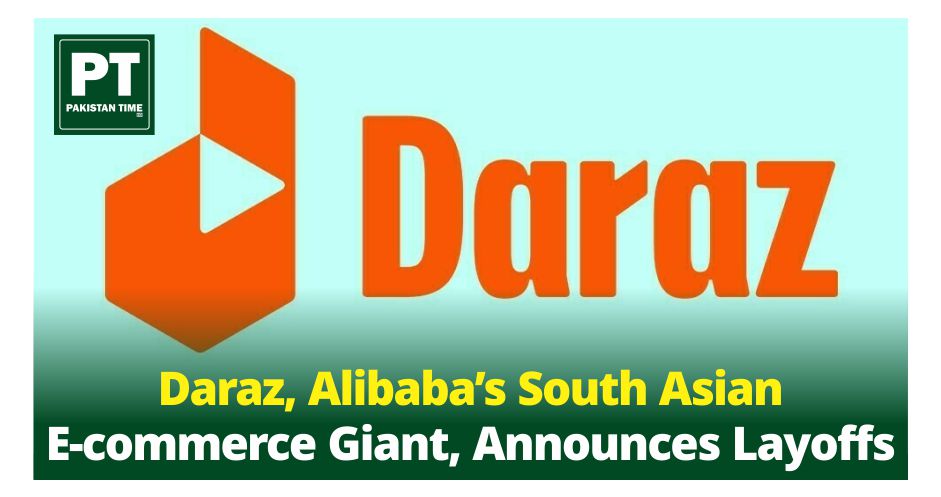 Daraz, Alibaba’s South Asian E-commerce Giant, Announces Layoffs