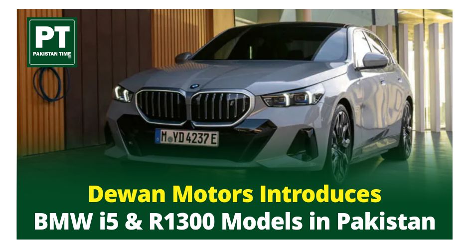 Dewan Motors Introduces BMW i5 & R1300 Models in Pakistan