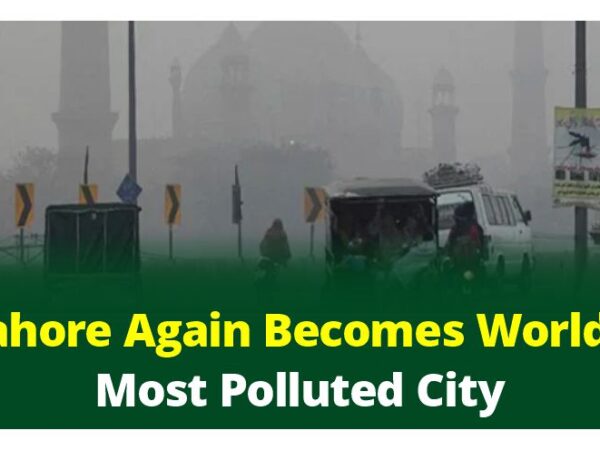 Lahore Again Becomes World’s Most Polluted City