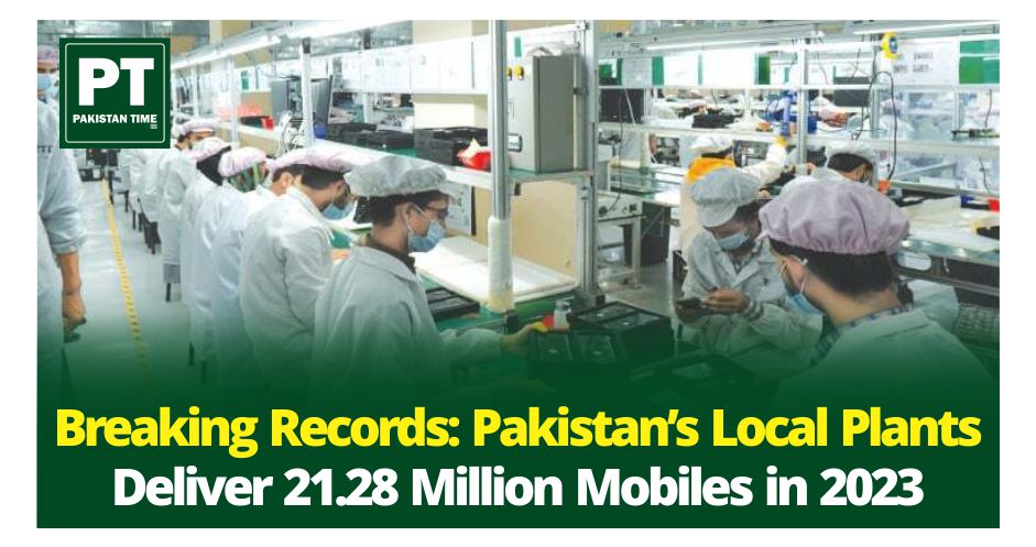 Pakistan’s Local Manufacturing Plants Produce 21.28 Million Mobile Handsets in 2023