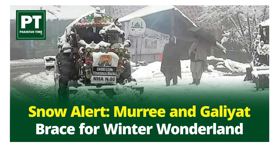 Snow Alert Murree and Galiyat Brace for Winter Wonderland