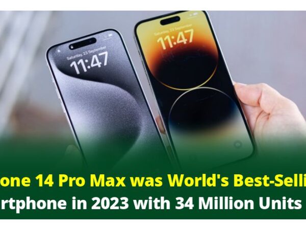 iPhone 14 Pro Max was World’s Best-Selling Smartphone in 2023 with 34 Million Units Sold