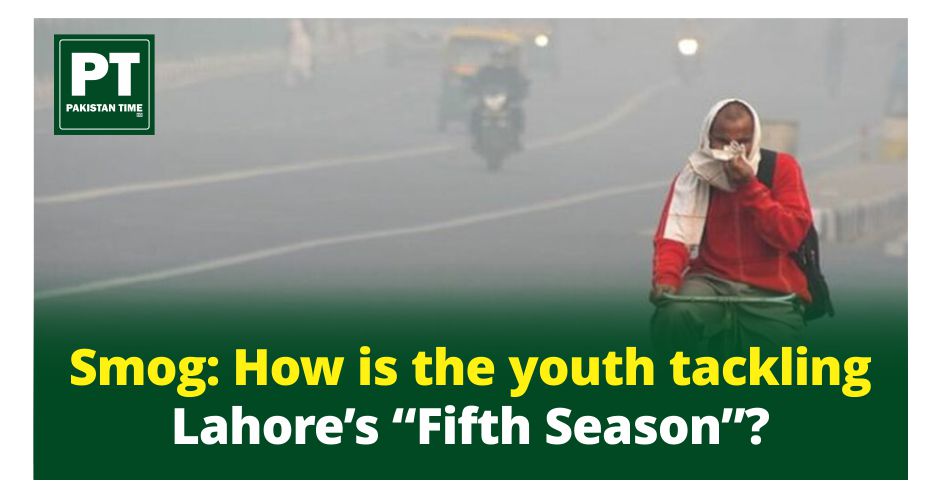 Smog: How is the youth tackling Lahore’s “Fifth Season”?